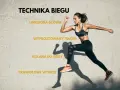 Kobieta w ruchu, ilustrująca technikę biegu: uniesiona głowa, wyprostowany tułów, kolana do góry i prawidłowe wybicie stopy.